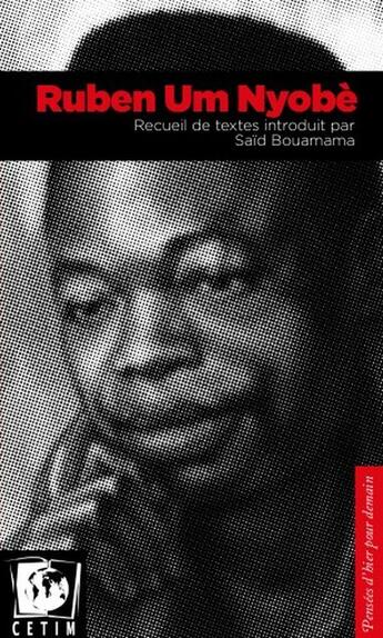 Couverture du livre « Ruben Um Nyobè ; recueil de textes » de Said Bouamama et Ruben Um Nyobe aux éditions Cetim Ch