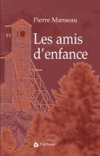 Couverture du livre « Les amis d'enfance » de Pierre Manseau aux éditions Triptyque