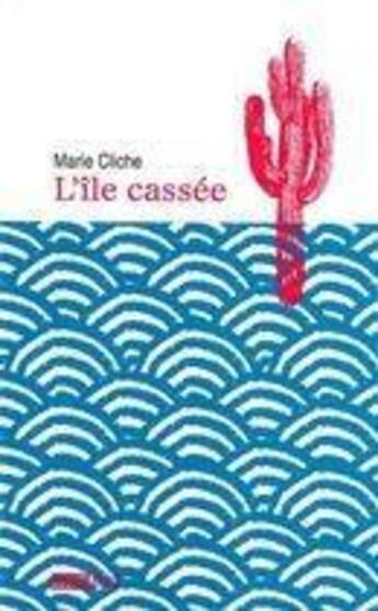 Couverture du livre « L'île cassée » de Marie Cliche aux éditions Michel Brule