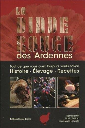 Couverture du livre « La dinde rouge des Ardennes » de Nathalie Diot et Jean-Marie Lecomte et David Truillard aux éditions Noires Terres