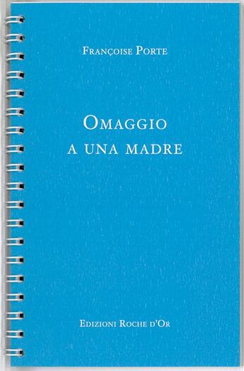 Couverture du livre « Ommaggio a una madre » de Francoise Porte aux éditions Roche D'or