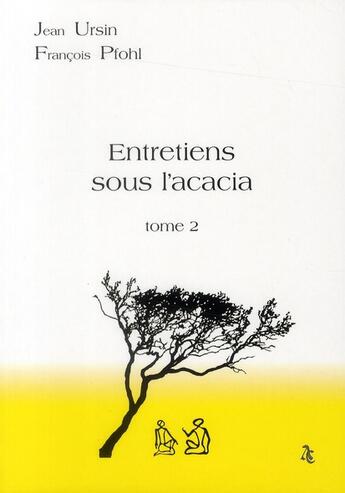Couverture du livre « Entretiens sous l'acacia t.2 » de Jean Ursin et Francois Pfohl aux éditions Ivoire Clair