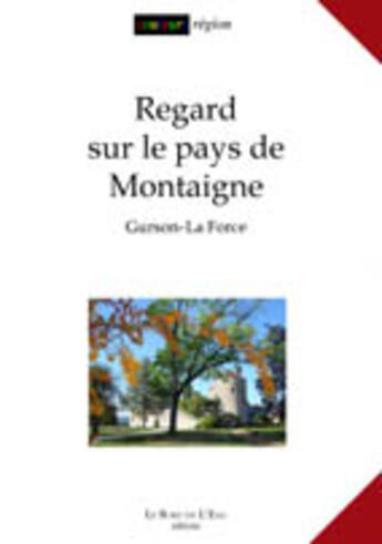 Couverture du livre « Regard sur le pays de montaigne » de Espagnol/Blanchard aux éditions Bord De L'eau