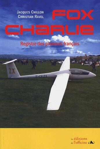 Couverture du livre « Fox Charlie ; registre des planeurs français » de Jacques Chillon et Christian Ravel aux éditions L'officine