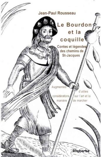 Couverture du livre « Le bourdon et la coquille ; contes et legendes des chemins de Saint-Jacques » de Jean-Paul Rousseau aux éditions Rhubarbe