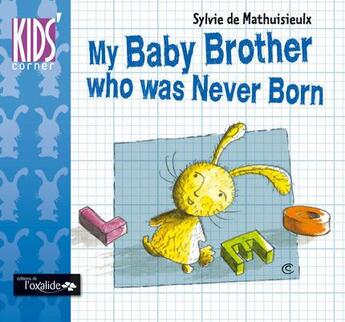 Couverture du livre « My baby brother who was never born » de Sylvie Mathuisieulx aux éditions Oxalide