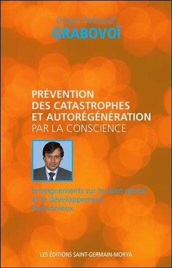 Couverture du livre « Prévention des catastrophes et autorégénération par la conscience » de Grigori Petrovitch Grabovoi aux éditions Saint Germain-morya