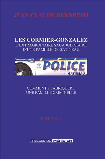 Couverture du livre « Les Cormier Gonzalez : l'extraordinaire saga judiciaire d'une famille de Gatineau » de Jean Claude Bernheim aux éditions Presses Du Meridien