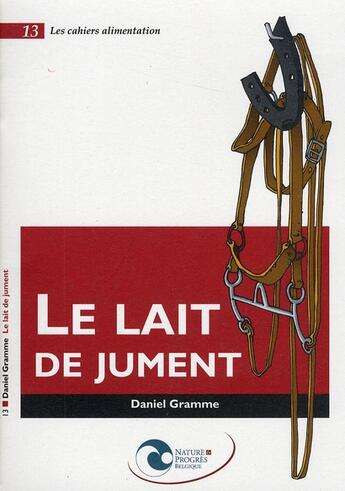 Couverture du livre « Le lait de jument » de Daniel Gramme aux éditions Nature Et Progres