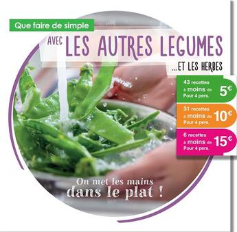 Couverture du livre « Que faire de simple aujourd'hui avec les autres légumes... et les herbes » de Annabelle Delaval aux éditions Chronoprint