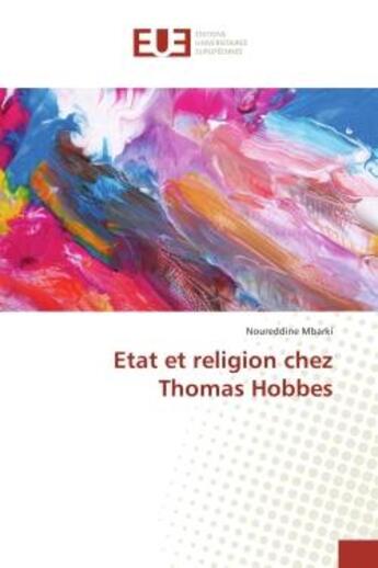 Couverture du livre « Etat et religion chez Thomas Hobbes » de Noureddine Mbarki aux éditions Editions Universitaires Europeennes