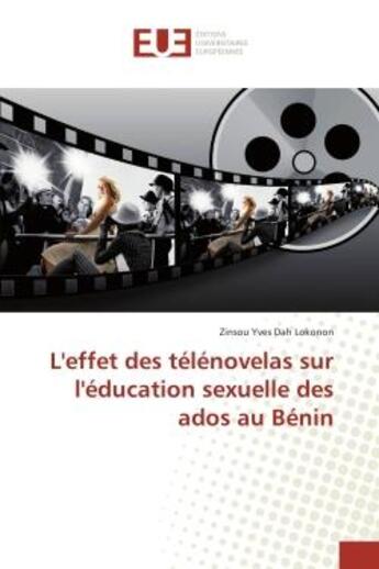 Couverture du livre « L'effet des telenovelas sur l'education sexuelle des ados au benin » de Lokonon Zinsou aux éditions Editions Universitaires Europeennes