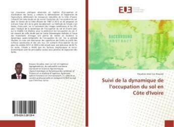 Couverture du livre « Suivi de la dynamique de l'occupation du sol en Côte d'Ivoire » de Kouakou Jean-Luc Kouassi aux éditions Editions Universitaires Europeennes