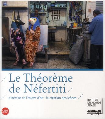 Couverture du livre « Le théorème de Nefertiti ; itinéraire de l'oeuvre d'art: la création des icônes » de Sam Bardaouil aux éditions Skira