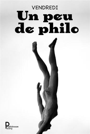 Couverture du livre « Un peu de philo » de Vendredi aux éditions Publishroom Factory