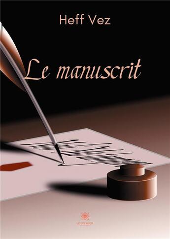 Couverture du livre « Le manuscrit » de Heff Vez aux éditions Le Lys Bleu