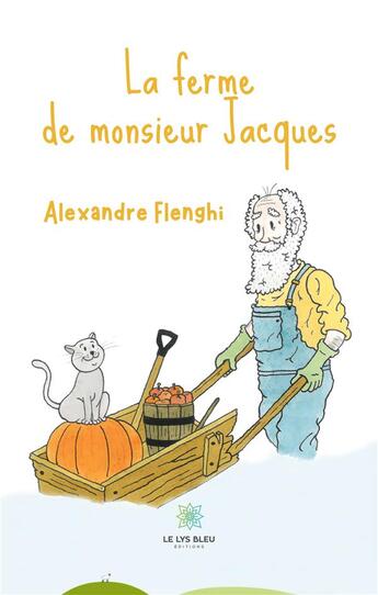 Couverture du livre « La ferme de monsieur Jacques » de Alexandre Flenghi aux éditions Le Lys Bleu