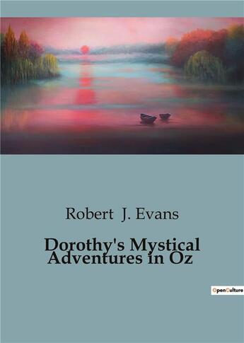 Couverture du livre « Dorothy's Mystical Adventures in Oz » de J. Evans Robert aux éditions Culturea