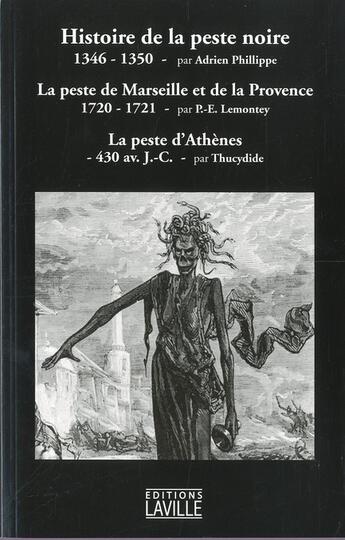 Couverture du livre « Histoire de la peste noire ; la peste de Marseille et de Provence ; la peste d'Athènes » de  aux éditions Laville