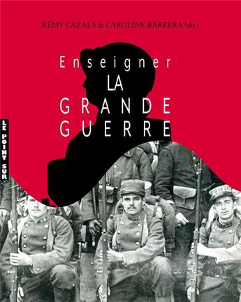 Couverture du livre « Enseigner la grande guerre » de Rémy Cazals et Caroline Barrera aux éditions Midi-pyreneennes