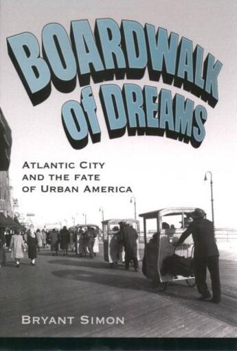 Couverture du livre « Boardwalk of Dreams: Atlantic City and the Fate of Urban America » de Simon Bryant aux éditions Oxford University Press Usa