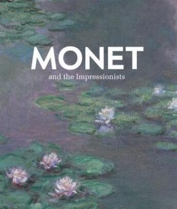 Couverture du livre « Monet and the impressionists » de Schackleford G aux éditions Thames & Hudson