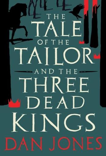 Couverture du livre « TALE OF THE TAILOR AND THE THREE DEAD KINGS - A MEDIEVAL GHOST STORY » de Dan Jones aux éditions Head Of Zeus