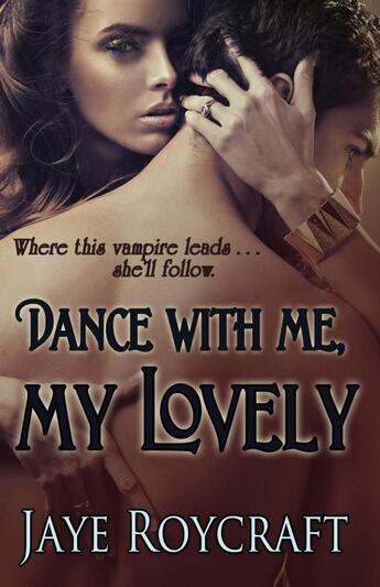 Couverture du livre « Dance with me, my lovely » de Roycraft Jaye aux éditions Bellebooks