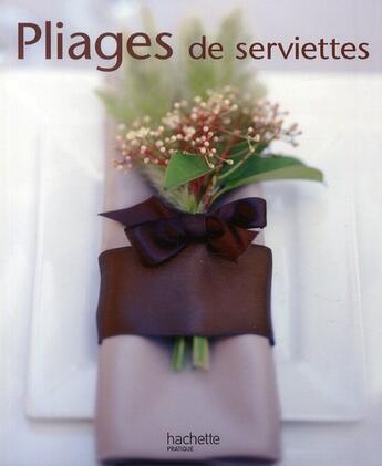 Couverture du livre « Pliages de serviettes » de Anne Valery aux éditions Hachette Pratique