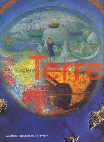 Couverture du livre « Couleurs de la terre. des mappemondes medievales aux images de sattellite » de Catherine Hofmann aux éditions Seuil