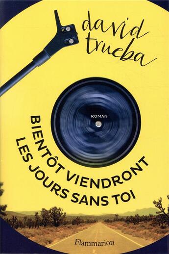 Couverture du livre « Bientôt viendront les jours sans toi » de David Trueba aux éditions Flammarion