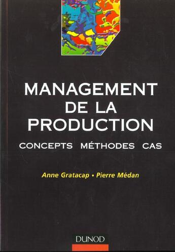 Couverture du livre « Management De La Production ; Concepts Methodes Cas » de Anne Gratacap et Pierre Medan aux éditions Dunod