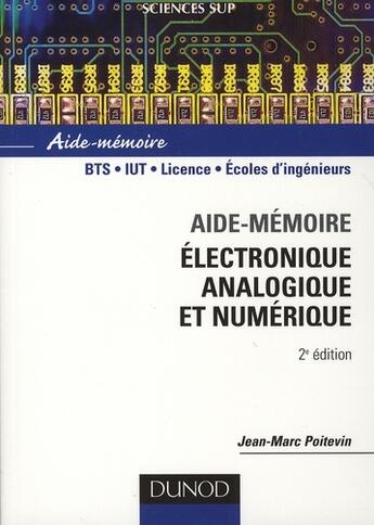 Couverture du livre « SCIENCES SUP ; AIDE-MEMOIRE ; électronique analogique et numérique ; BTS/IUT/licence/écoles d'ingénieurs (2e édition) » de Jean-Marc Poitevin aux éditions Dunod