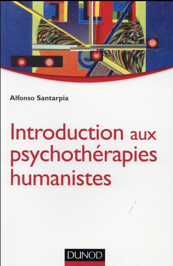 Couverture du livre « Introduction aux psychothérapies humanistes » de Santarpia Alfonso aux éditions Dunod