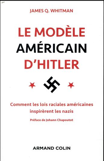 Couverture du livre « Le modèle américain d'Hitler ; comment les lois raciales américaines inspirèrent les nazis » de James Q. Whitman aux éditions Armand Colin