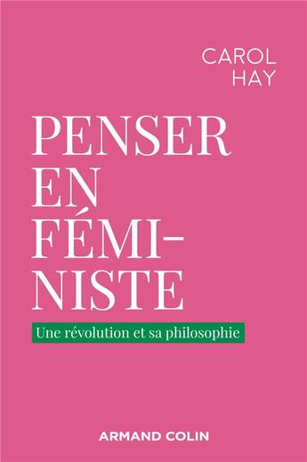 Couverture du livre « Penser en féministes : une révolution philosophique » de Carol Hay aux éditions Armand Colin