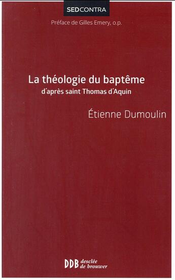 Couverture du livre « La théologie du baptême d'après saint Thomas » de Etienne Dumoulin aux éditions Desclee De Brouwer