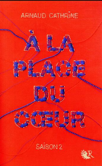 Couverture du livre « À la place du coeur t.2 » de Arnaud Cathrine aux éditions R-jeunes Adultes