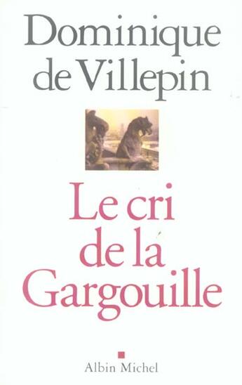 Couverture du livre « Le Cri de la Gargouille » de Dominique De Villepin aux éditions Albin Michel