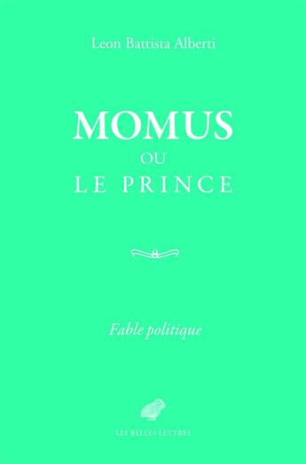 Couverture du livre « Momus ou le prince ; fable politique » de Leon Battista Alberti aux éditions Belles Lettres