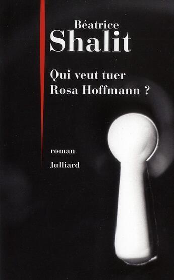 Couverture du livre « Qui veut tuer Rosa Hoffmann ? » de Beatrice Shalit aux éditions Julliard