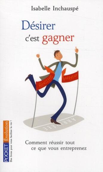 Couverture du livre « Désirer c'est gagner ; conmment réussir tout ce que vous entreprenez » de Isabelle Inchauspe et Urbe Condita aux éditions Pocket