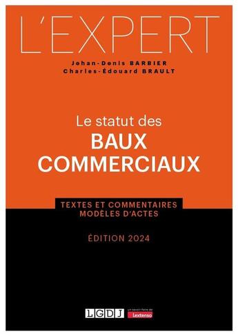 Couverture du livre « Le statut des baux commerciaux : Textes et commentaires - Modèles d'actes (édition 2024) » de Jehan-Denis Barbier et Charles-Edouard Brault aux éditions Lgdj