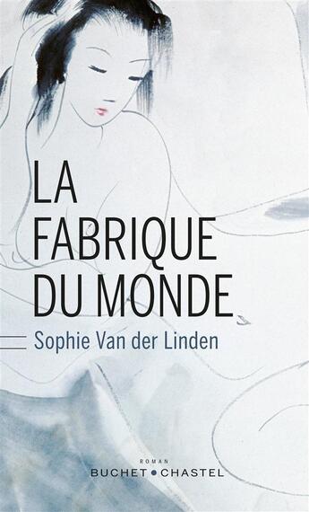 Couverture du livre « La fabrique du monde » de Sophie Van Der Linden aux éditions Buchet/chastel