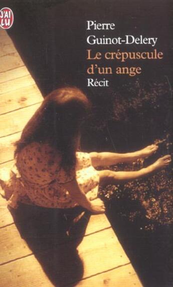 Couverture du livre « Crepuscule d'un ange (le) » de Pierre Guinot-Delery aux éditions J'ai Lu