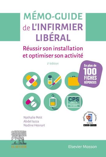 Couverture du livre « Mémo-guide de l'infirmier libéral : réussir son installation et optimiser son activité (2e édition) » de Nathalie Petit et Abdel Iazza et Nadine Hesnart aux éditions Elsevier-masson