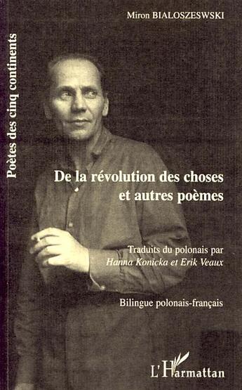 Couverture du livre « De la révolution des choses et autres poèmes » de Bialoszeswski Miron aux éditions L'harmattan