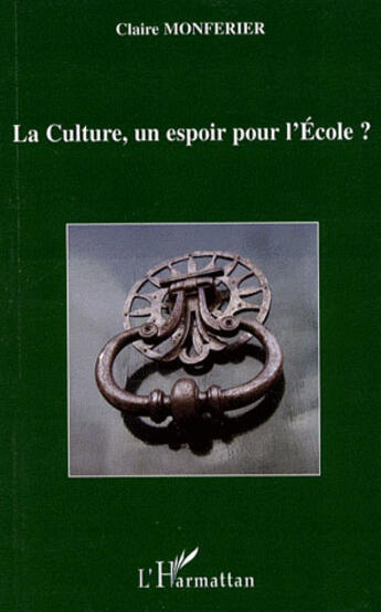 Couverture du livre « La culture, un espoir pour l'école? » de Claire Monferier aux éditions L'harmattan