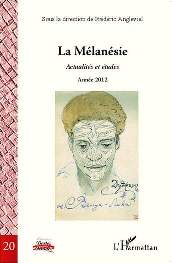 Couverture du livre « La Mélanésie : Actualités et études - Année 2012 » de Frederic Angleviel aux éditions L'harmattan