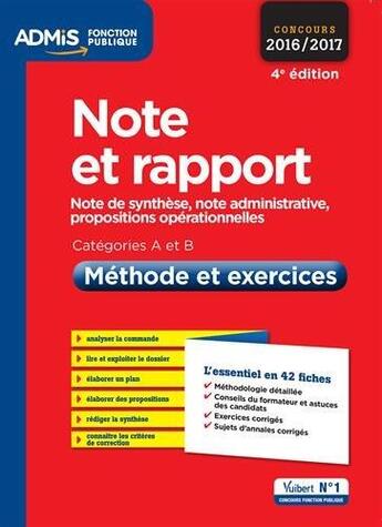 Couverture du livre « Note et rapport ; note de synthèse, note administrative, propositions opérationnelles ; catégories A et B ; méthode et exercices (concours 2016/2017) » de Olivier Bellego aux éditions Vuibert